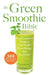 The Green Smoothie Bible: 300 Delicious Recipes - Paperback | Diverse Reads