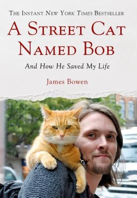 A Street Cat Named Bob: And How He Saved My Life - Hardcover | Diverse Reads
