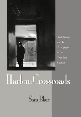 Harlem Crossroads: Black Writers and the Photograph in the Twentieth Century - Hardcover | Diverse Reads