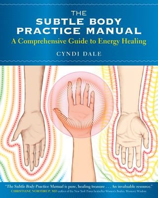 The Subtle Body Practice Manual: A Comprehensive Guide to Energy Healing - Paperback | Diverse Reads