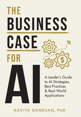 The Business Case for AI: A Leader's Guide to AI Strategies, Best Practices & Real-World Applications - Hardcover | Diverse Reads
