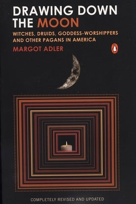 Drawing Down the Moon: Witches, Druids, Goddess-Worshippers, and Other Pagans in America - Paperback | Diverse Reads