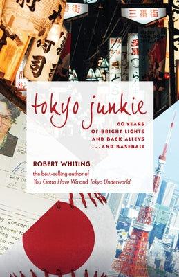 Tokyo Junkie: 60 Years of Bright Lights and Back Alleys . . . and Baseball - Hardcover | Diverse Reads