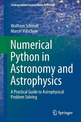 Numerical Python in Astronomy and Astrophysics: A Practical Guide to Astrophysical Problem Solving - Paperback | Diverse Reads