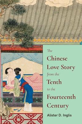 The Chinese Love Story from the Tenth to the Fourteenth Century - Paperback | Diverse Reads