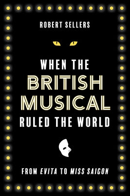 When the British Musical Ruled the World - Hardcover | Diverse Reads