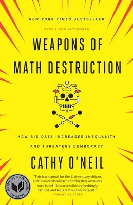 Weapons of Math Destruction: How Big Data Increases Inequality and Threatens Democracy - Paperback | Diverse Reads