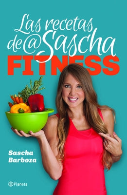 Las recetas de @SaschaFitness - Paperback | Diverse Reads