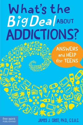 What's the Big Deal About Addictions?: Answers and Help for Teens - Paperback | Diverse Reads