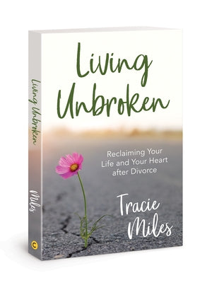 Living Unbroken: Reclaiming Your Life and Your Heart after Divorce - Paperback | Diverse Reads