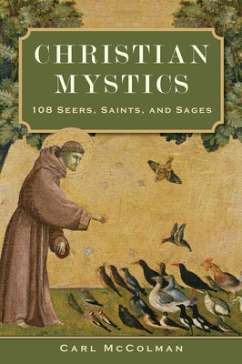 Christian Mystics: 108 Seers, Saints, and Sages - Paperback | Diverse Reads