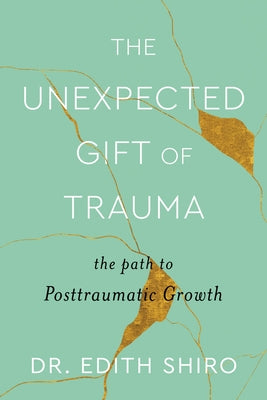 The Unexpected Gift of Trauma: The Path to Posttraumatic Growth - Hardcover | Diverse Reads