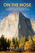 On the Nose: A Lifelong Obsession with Yosemite's Most Iconic Climb - Paperback | Diverse Reads