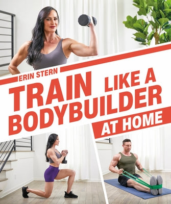 Train Like a Bodybuilder at Home: Get Lean and Strong Without Going to the Gym - Paperback | Diverse Reads