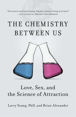 The Chemistry Between Us: Love, Sex, and the Science of Attraction - Paperback | Diverse Reads