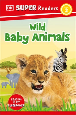 DK Super Readers Level 2 Wild Baby Animals - Paperback | Diverse Reads