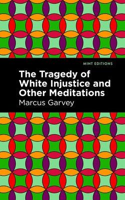 The Tragedy of White Injustice and Other Meditations - Paperback | Diverse Reads