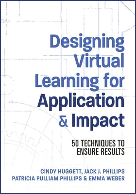 Designing Virtual Learning for Application and Impact: 50 Techniques to Ensure Results - Paperback | Diverse Reads