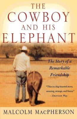 The Cowboy and His Elephant: The Story of a Remarkable Friendship - Paperback | Diverse Reads
