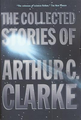 The Collected Stories of Arthur C. Clarke - Paperback | Diverse Reads