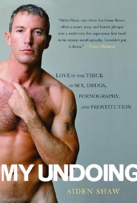 My Undoing: Love in the Thick of Sex, Drugs, Pornography, and Prostitution - Paperback | Diverse Reads