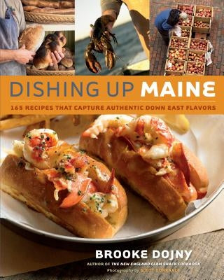 Dishing Up® Maine: 165 Recipes That Capture Authentic Down East Flavors - Paperback | Diverse Reads