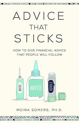 Advice That Sticks: How to give financial advice that people will follow - Hardcover | Diverse Reads