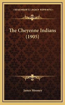The Cheyenne Indians (1905) - Hardcover | Diverse Reads