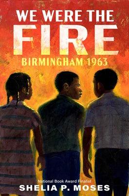We Were the Fire: Birmingham 1963 - Paperback | Diverse Reads