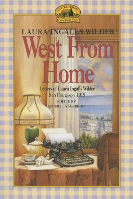 West from Home: Letters of Laura Ingalls Wilder, San Francisco, 1915 - Paperback | Diverse Reads