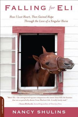 Falling for Eli: How I Lost Heart, Then Gained Hope Through the Love of a Singular Horse - Paperback | Diverse Reads