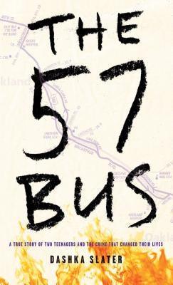 The 57 Bus: A True Story of Two Teenagers and the Crime That Changed Their Lives - Library Binding