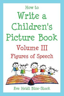 How to Write a Children's Picture Book Volume III: Figures of Speech - Paperback | Diverse Reads