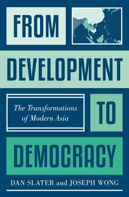 From Development to Democracy: The Transformations of Modern Asia - Hardcover | Diverse Reads
