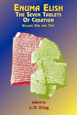 Enuma Elish: The Seven Tablets of Creation Volumes 1 and 2 bound together - Paperback | Diverse Reads