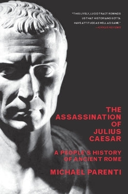 The Assassination Of Julius Caesar: A People's History Of Ancient Rome - Paperback | Diverse Reads