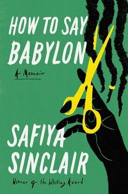 How to Say Babylon: A Memoir - Hardcover |  Diverse Reads