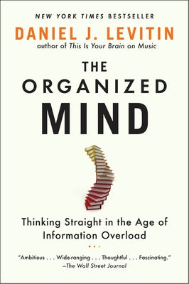 The Organized Mind: Thinking Straight in the Age of Information Overload - Paperback | Diverse Reads