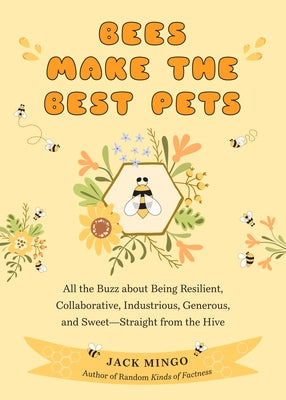 Bees Make the Best Pets: All the Buzz about Being Resilient, Collaborative, Industrious, Generous, and Sweet-Straight from the Hive (Beekeeping - Paperback | Diverse Reads