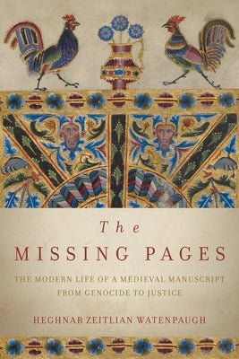 The Missing Pages: The Modern Life of a Medieval Manuscript, from Genocide to Justice - Hardcover | Diverse Reads