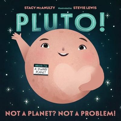 Pluto!: Not a Planet? Not a Problem! - Hardcover | Diverse Reads