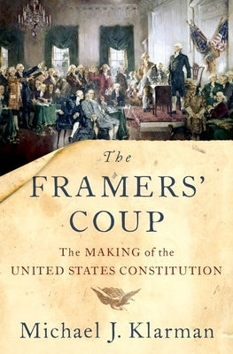 The Framers' Coup: The Making of the United States Constitution - Hardcover | Diverse Reads