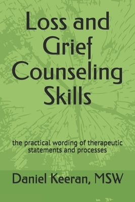 Loss and Grief Counseling Skills: the practical wording of therapeutic statements and processes - Paperback | Diverse Reads