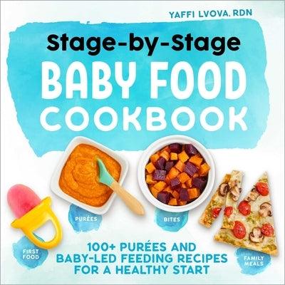 Stage-By-Stage Baby Food Cookbook: 100+ Purées and Baby-Led Feeding Recipes for a Healthy Start - Paperback | Diverse Reads