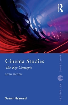 Cinema Studies: The Key Concepts - Paperback | Diverse Reads