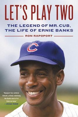 Let's Play Two: The Legend of Mr. Cub, the Life of Ernie Banks - Paperback | Diverse Reads