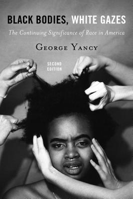 Black Bodies, White Gazes: The Continuing Significance of Race in America - Paperback |  Diverse Reads