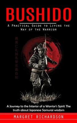 Bushido: A Practical Guide to Living the Way of the Warrior (A Journey to the Interior of a Warrior's Spirit The truth about Ja - Paperback | Diverse Reads