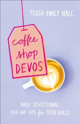 Coffee Shop Devos: Daily Devotional Pick-Me-Ups for Teen Girls - Paperback | Diverse Reads