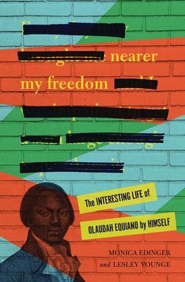 Nearer My Freedom: The Interesting Life of Olaudah Equiano by Himself - Paperback | Diverse Reads